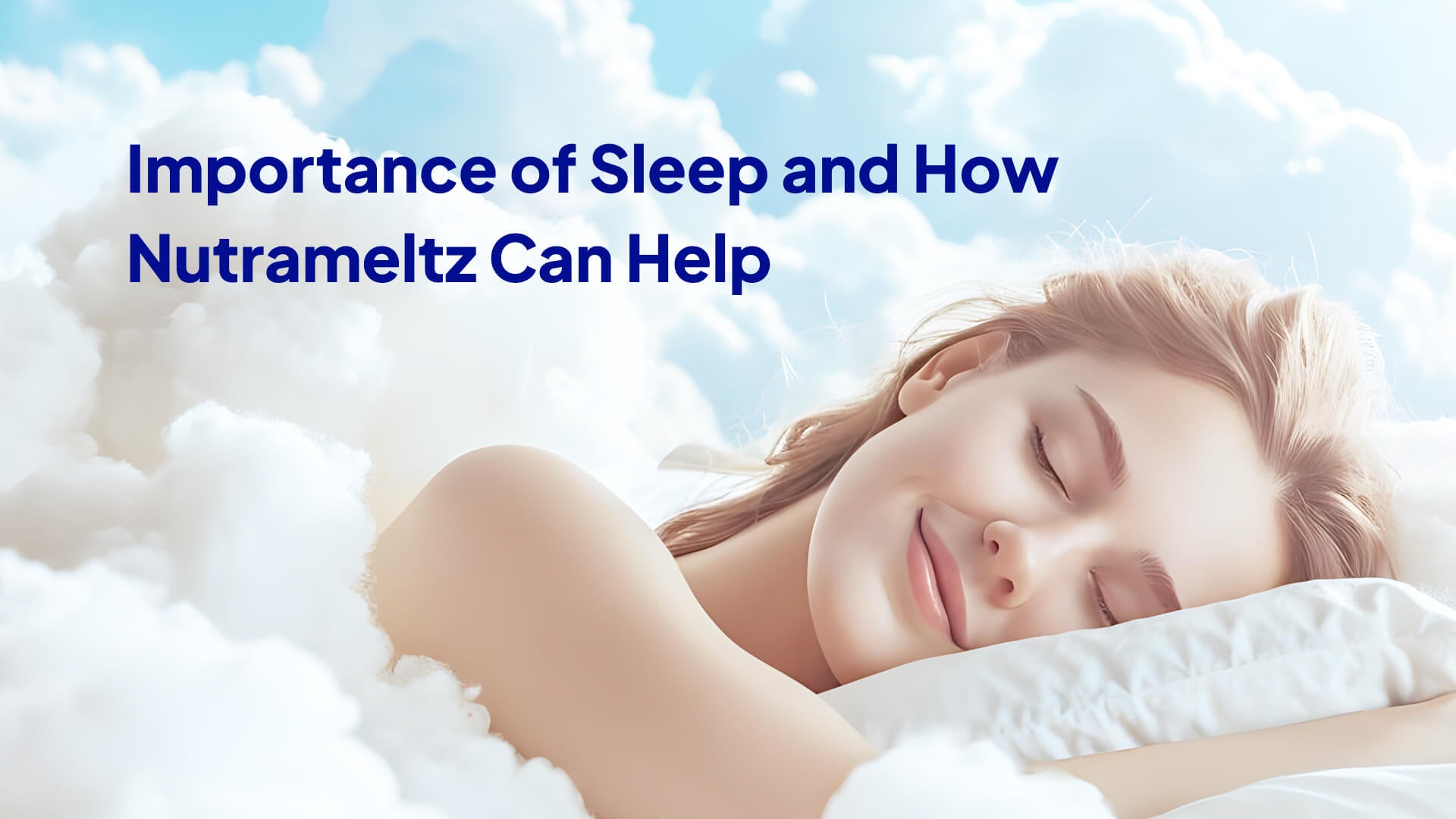 Importance of Sleep and How Nutrameltz Can Help